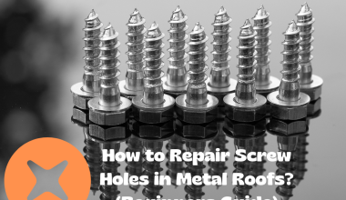 How to Repair Screw Holes in Metal Roofs? (Beginners Guide)