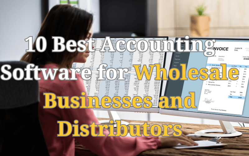 Accounting Software for Wholesale Businesses and Distributors