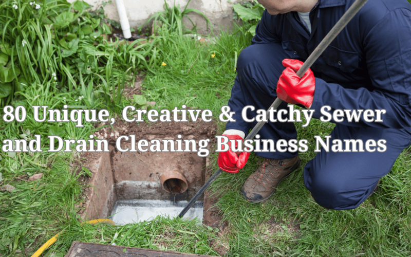 80 Unique, Creative & Catchy Sewer and Drain Cleaning Business Names