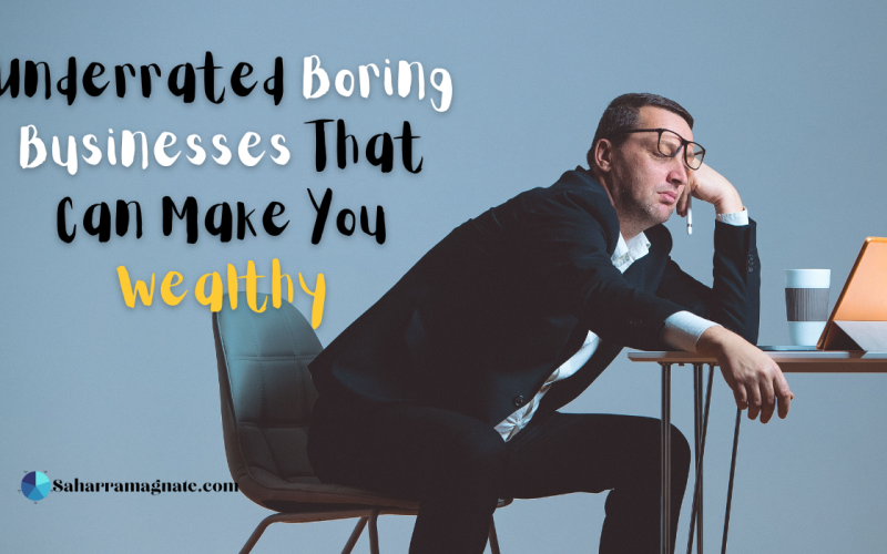 Underrated Boring Businesses That Can Make You Wealthy